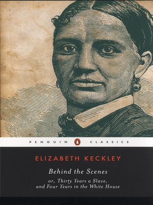 Behind the Scenes or, Thirty Years a Slave, and Four Years in the White House - ebook
